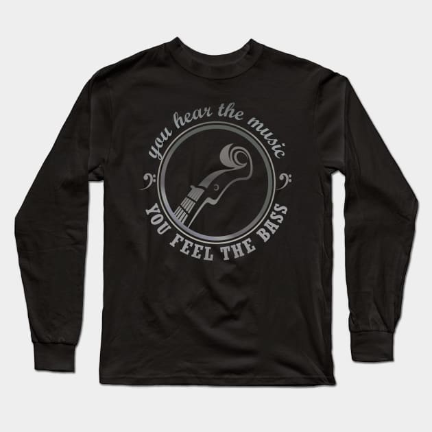 you hear the music, YOU FEEL THE BASS Long Sleeve T-Shirt by Blended Designs